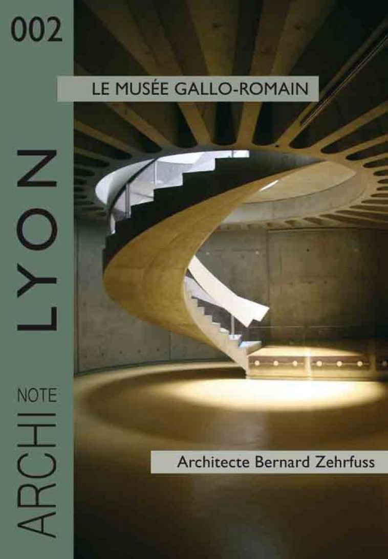 LYON : LE MUSEE GALLO-ROMAIN  -  ARCHITECTE BERNARD ZEHRFUSS - FRANCOISE DEBUYST - CARAPACE