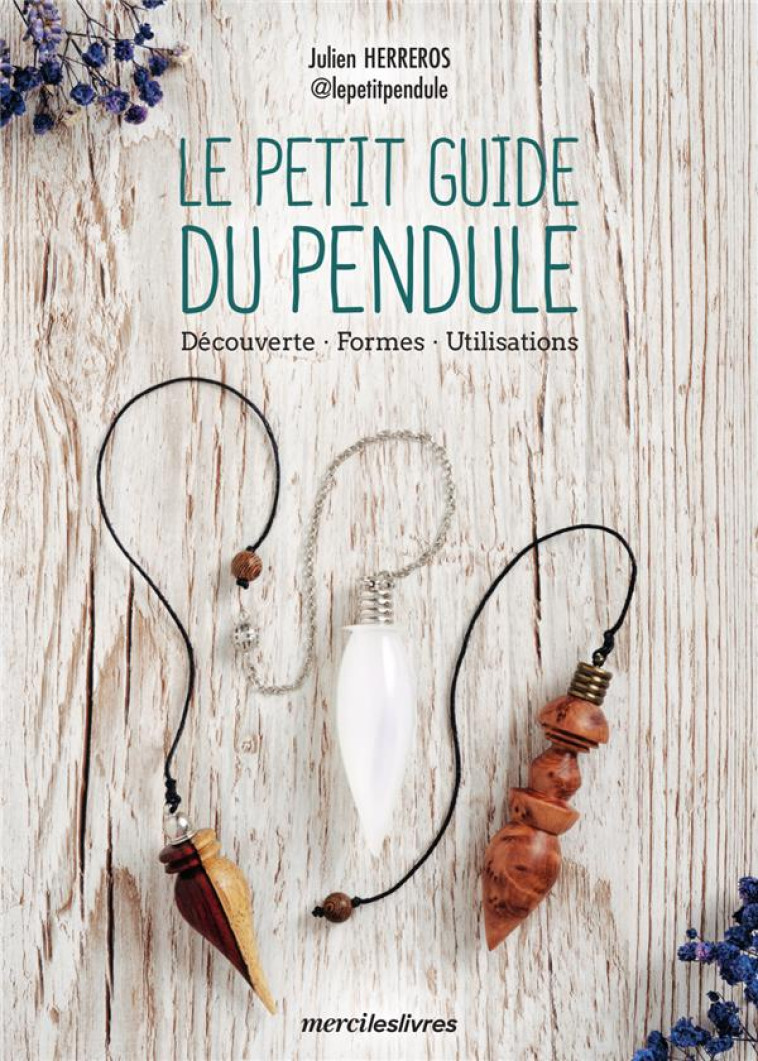 LE PETIT GUIDE DU PENDULE - DECOUVERTE, FORMES ET UTILISATIONS - HERREROS JULIEN - MERCILESLIVRES