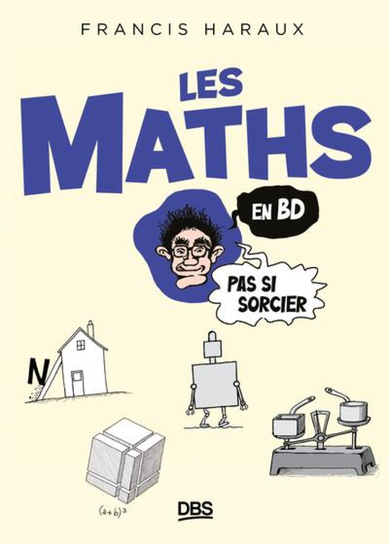 LES MATHS EN BD, PAS SI SORCIER ! - HARAUX FRANCIS - DE BOECK SUP