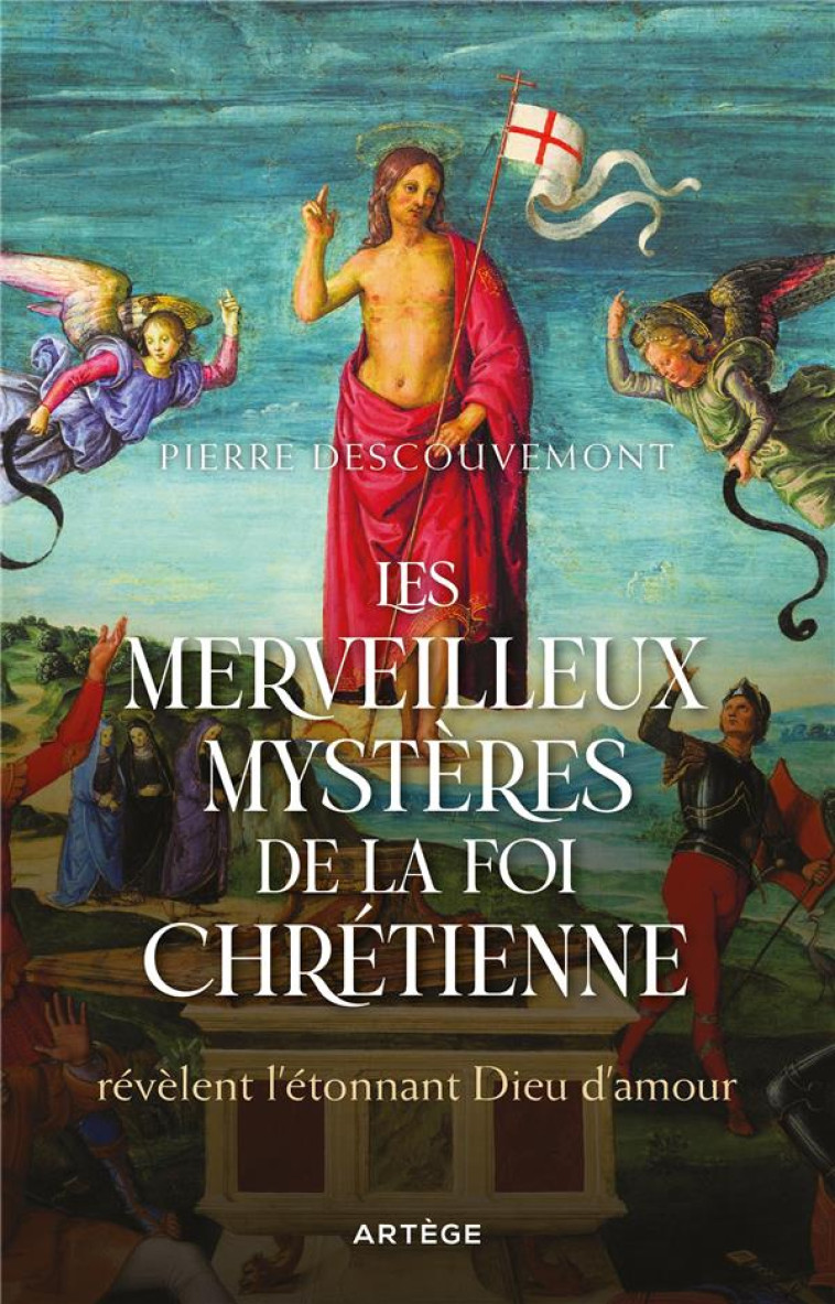 LES MERVEILLEUX MYSTERES DE LA FOI CHRETIENNE - REVELENT L-ETONNANT DIEU D-AMOUR - DESCOUVEMONT PIERRE - ARTEGE