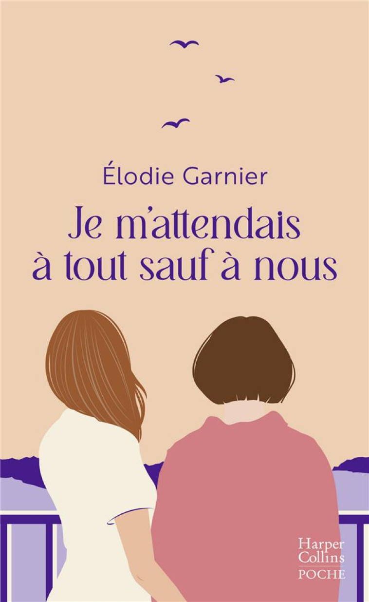 JE M-ATTENDAIS A TOUT SAUF A NOUS - GARNIER ELODIE - HARPERCOLLINS