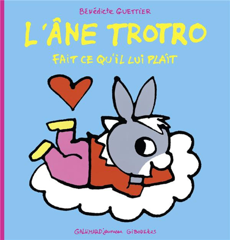 L-ANE TROTRO FAIT CE QU-IL LUI PLAIT - GUETTIER BENEDICTE - GALLIMARD