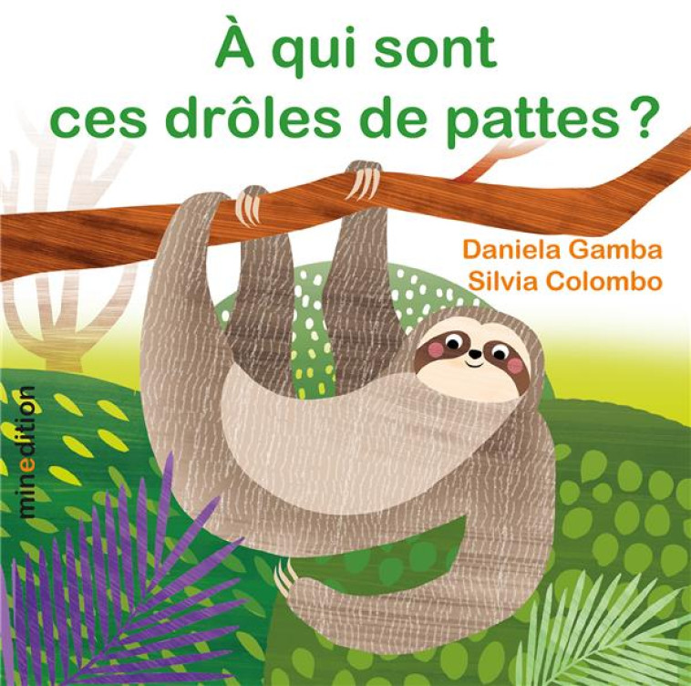 A QUI SONT CES DROLES DE PATTES ? - COLOMBO/GAMBA - MINEDITION