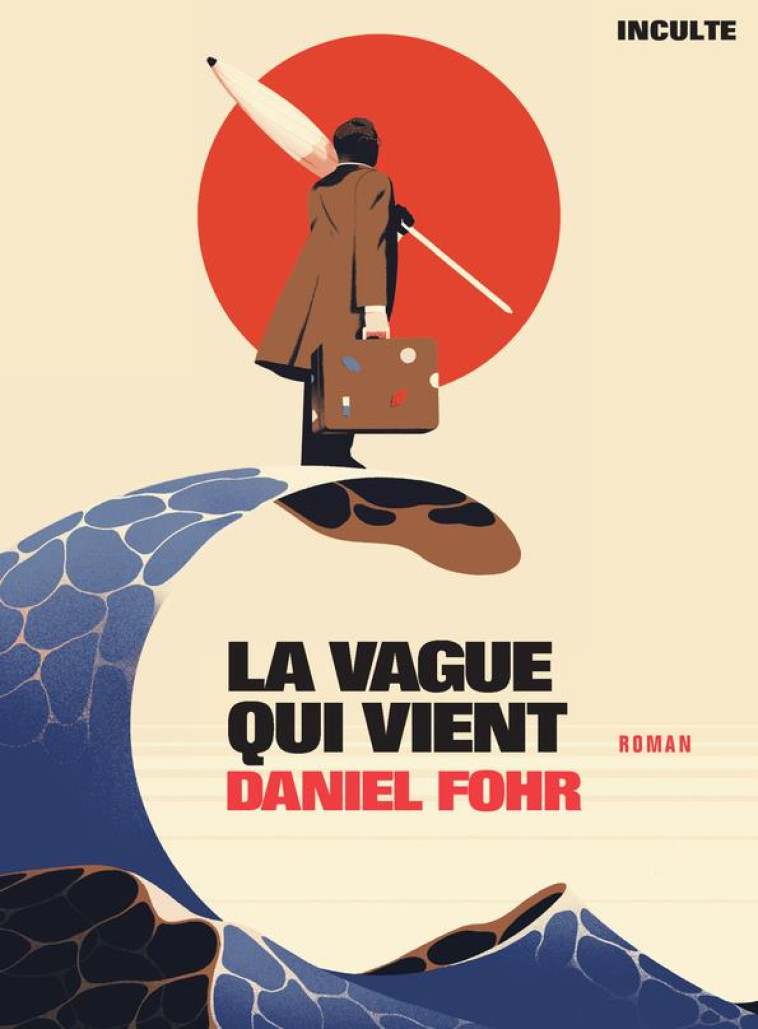 LA VAGUE QUI VIENT - FOHR DANIEL - INCULTE