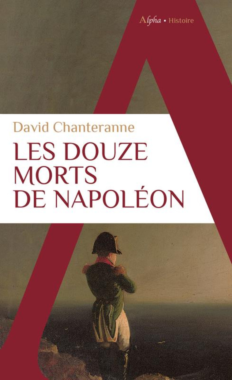 LES DOUZE MORTS DE NAPOLEON - CHANTERANNE DAVID - ALPHA