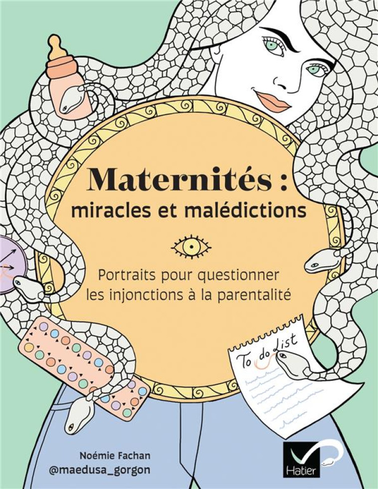 MATERNITES : MIRACLES ET MALEDICTIONS - PORTRAIT POUR QUESTIONNER LES INJONCTIONS A LA PARENTALITE - MAEDUSA_GORGON - HATIER SCOLAIRE