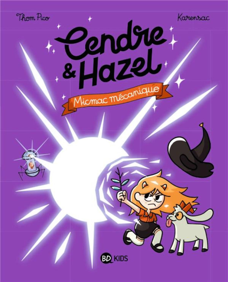 CENDRE ET HAZEL, TOME 06 - MICMAC MECANIQUE - THOM PICO/KARENSAC - MILAN