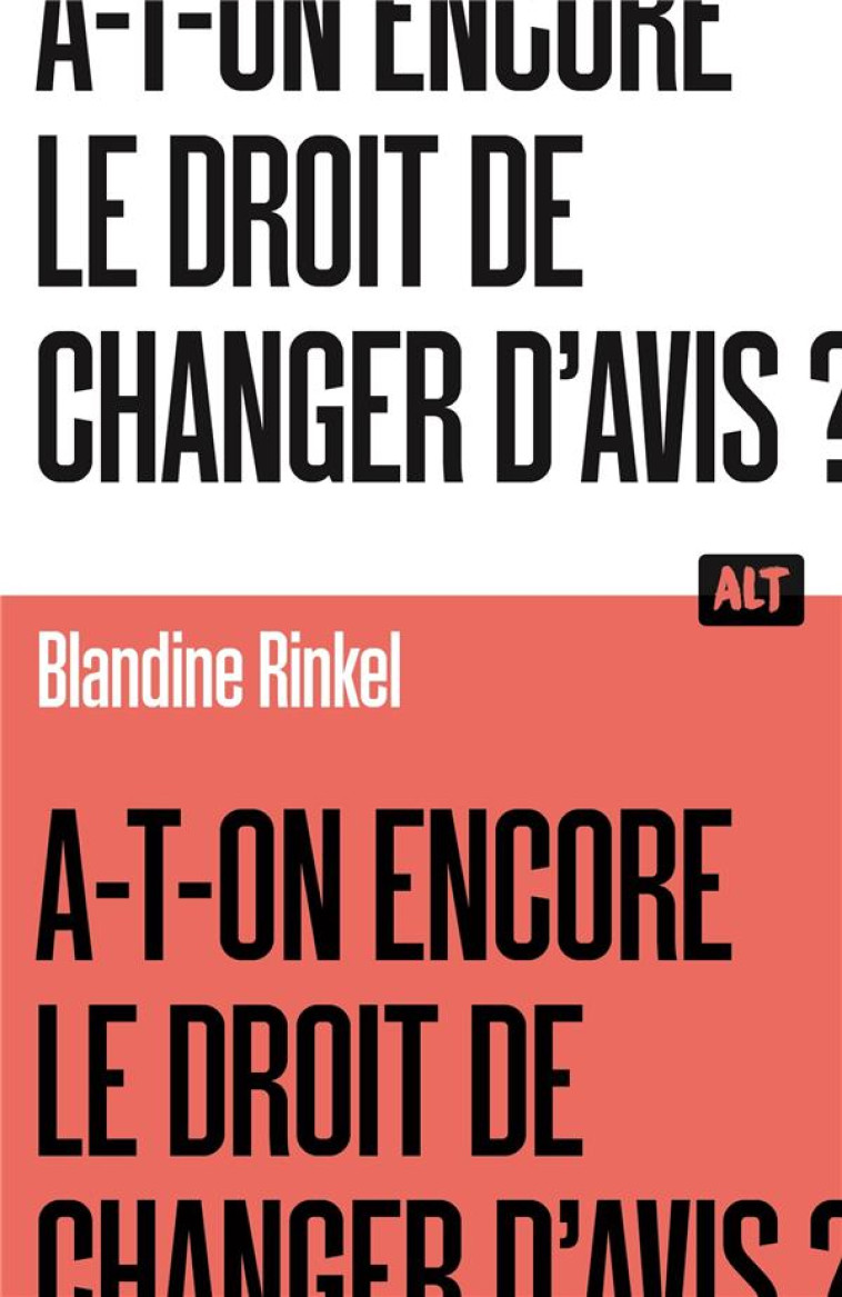 A-T-ON ENCORE LE DROIT DE CHANGER D-AVIS ? / COLLECTION ALT - RINKEL BLANDINE - MARTINIERE BL