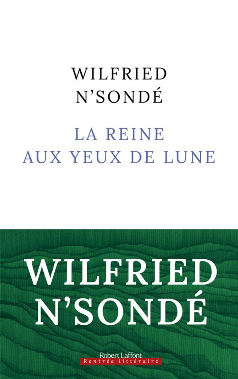 LA REINE AUX YEUX DE LUNE - N-SONDE WILFRIED - ROBERT LAFFONT