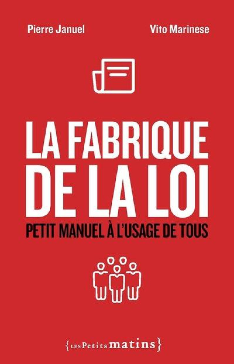 LA FABRIQUE DE LA LOI - PETIT MANUEL A L-USAGE DE TOUS - JANUEL/MARINESE - PETITS MATINS