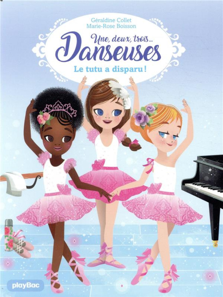 1,2,3...DANSEUSES ! - UNE, DEUX, TROIS DANSEUSES - LE TUTU A DISPARU ! - TOME 1 - COLLET/BOISSON - PRISMA