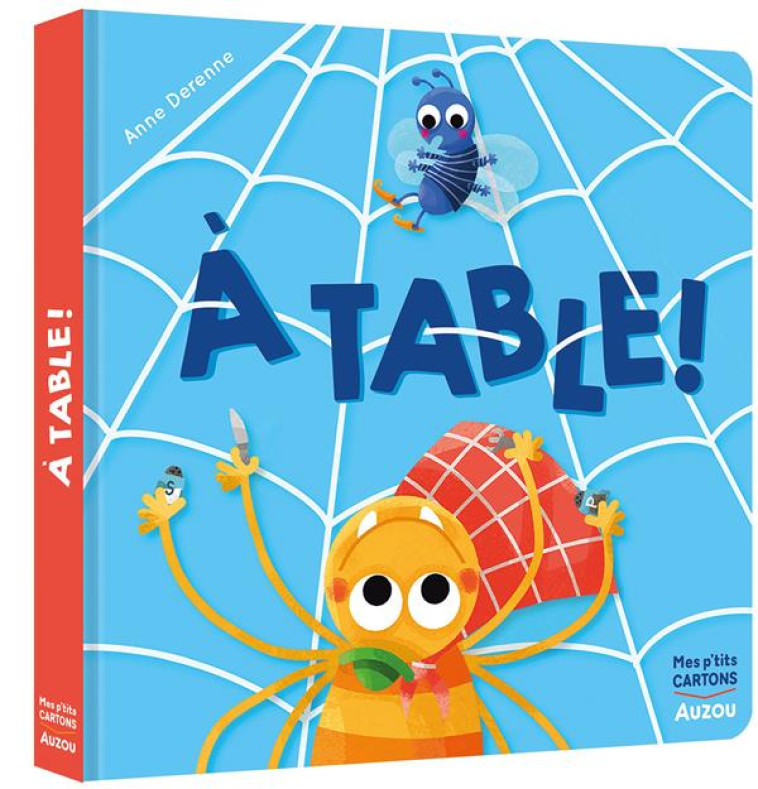 A TABLE ! - DERENNE ANNE - PHILIPPE AUZOU