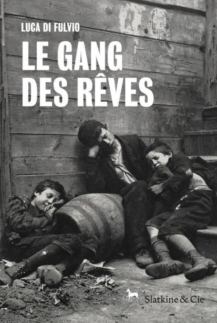 LE GANG DES REVES - Di Fulvio Luca - Slatkine et Cie