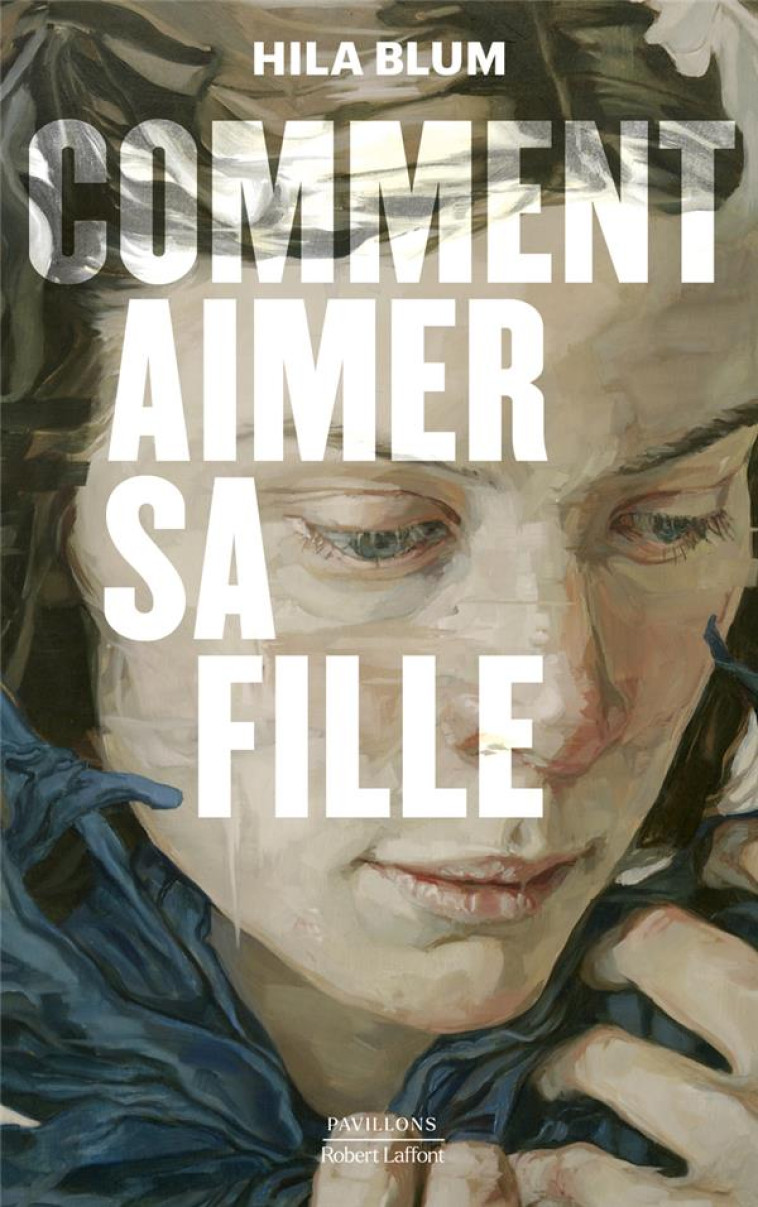 COMMENT AIMER SA FILLE - BLUM HILA - ROBERT LAFFONT