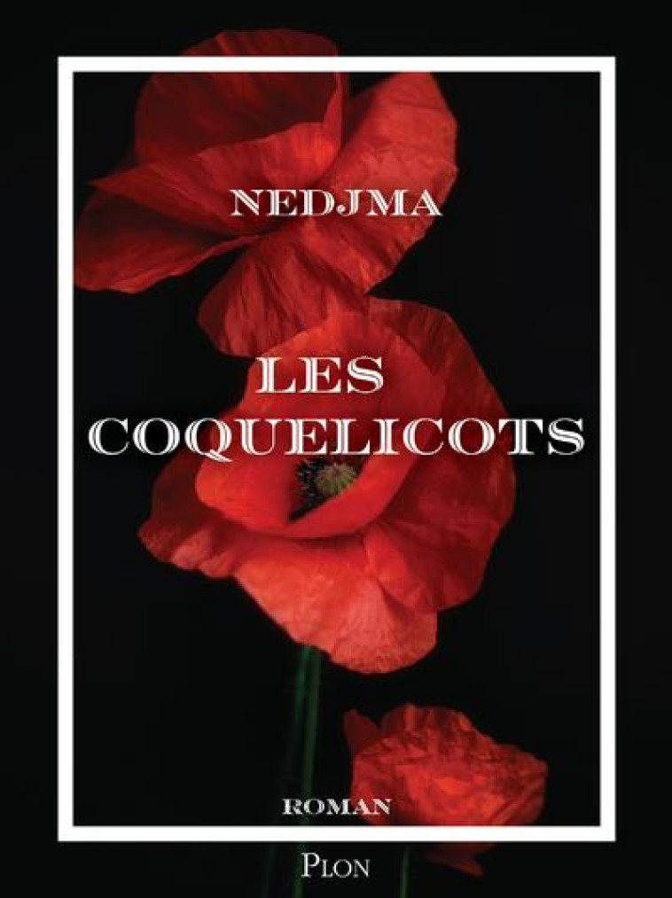 LES COQUELICOTS - NEDJMA - PLON