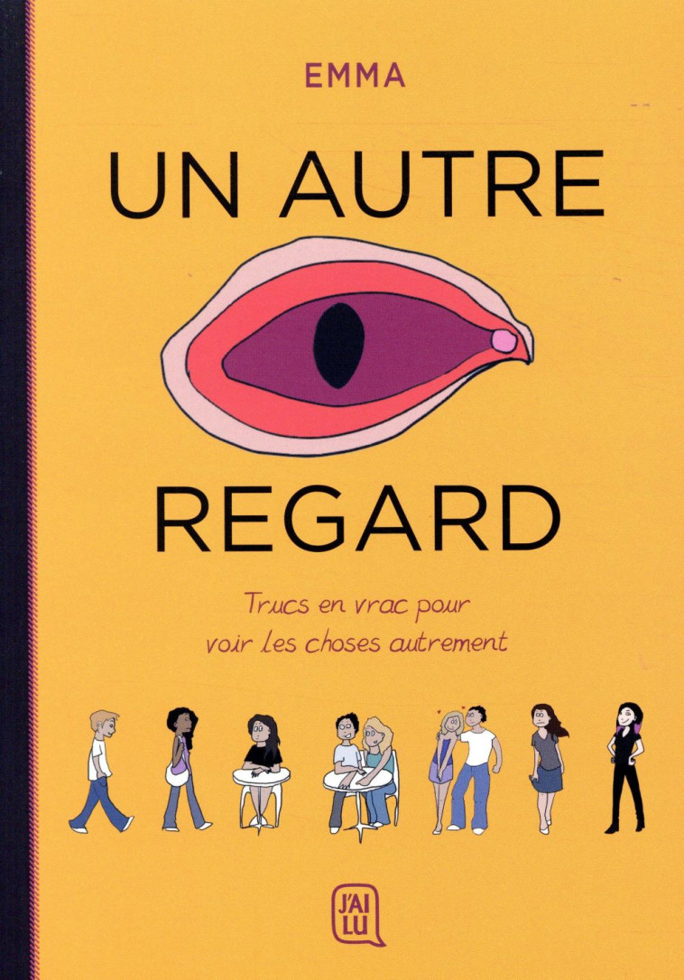 UN AUTRE REGARD - T01 - TRUCS EN VRAC POUR VOIR LES CHOSES AUTREMENT - EMMA - J'AI LU