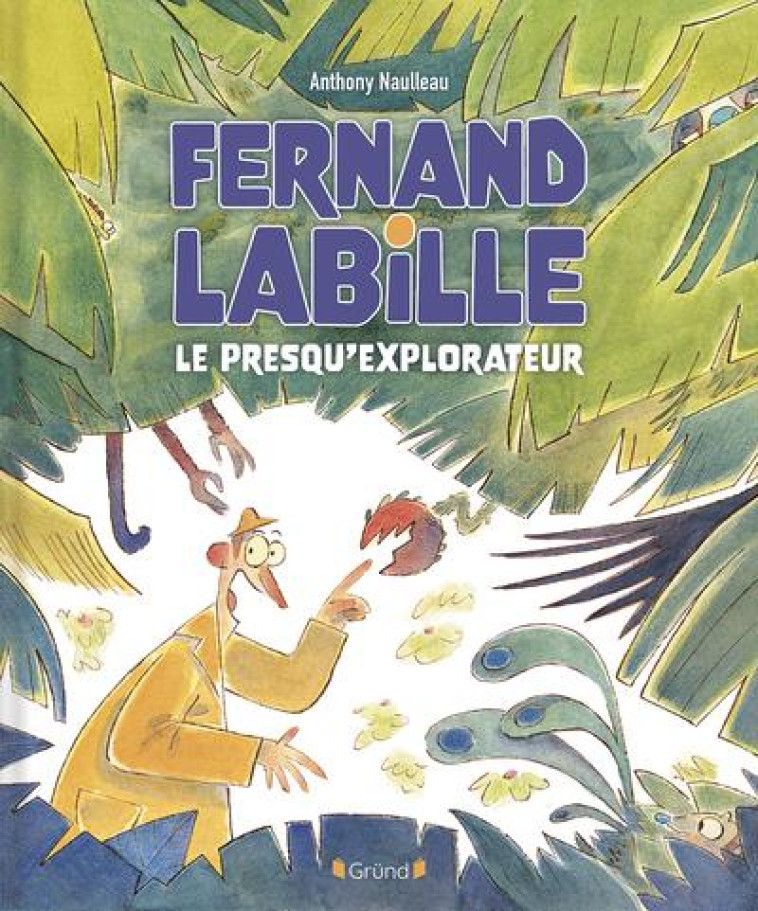 FERNAND LABILLE, LE PRESQU-EXPLORATEUR - NAULLEAU ANTHONY - GRUND