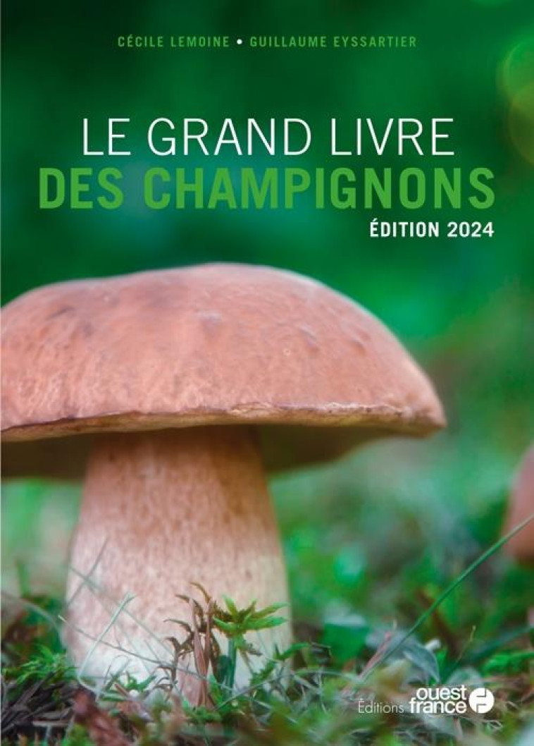 LE GRAND LIVRE DES CHAMPIGNONS 2024 - EYSSARTIER GUILLAUME - OUEST FRANCE