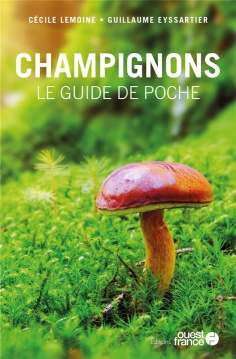 CHAMPIGNONS, LE GUIDE DE POCHE - EYSSARTIER GUILLAUME - OUEST FRANCE