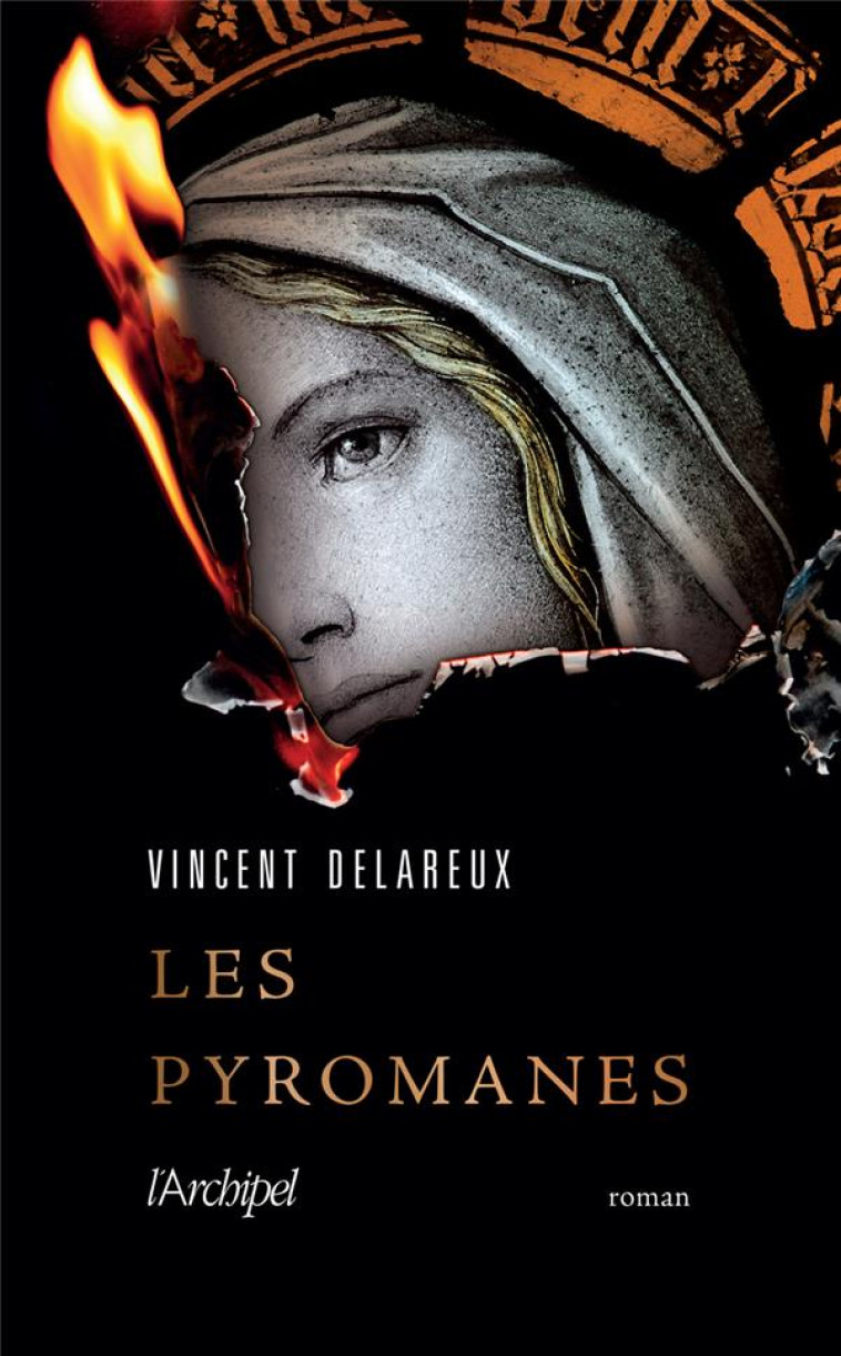 LES PYROMANES - DELAREUX VINCENT - ARCHIPEL