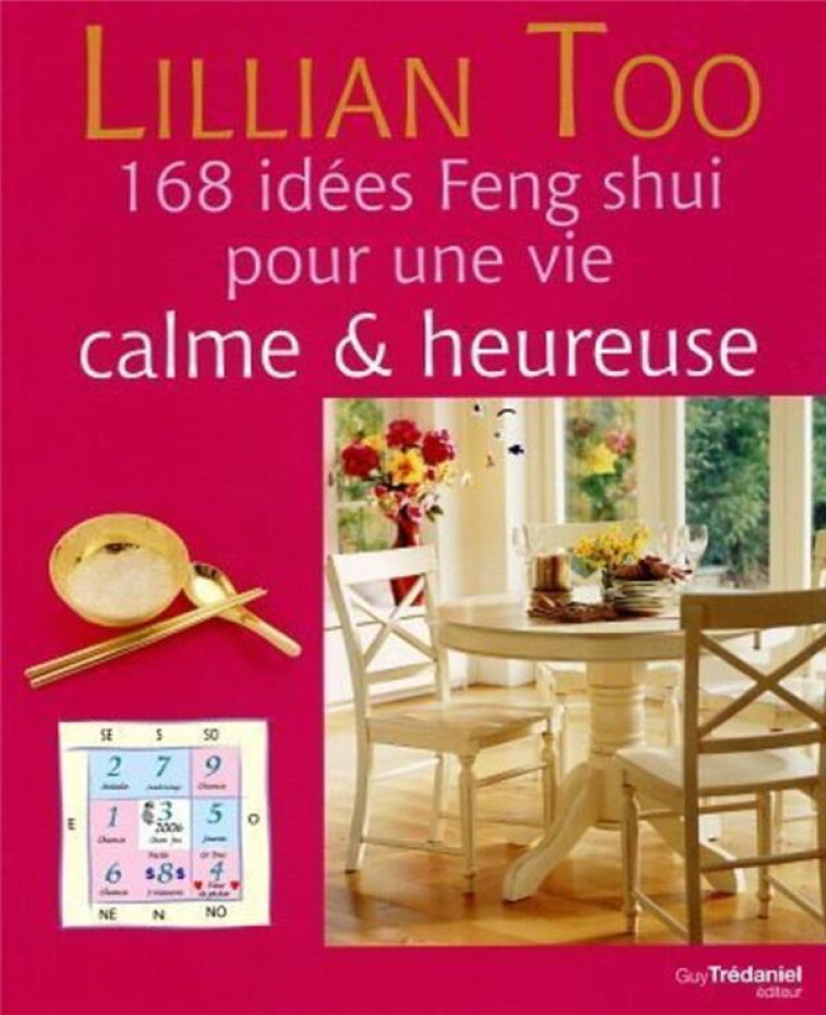 168 IDEES FENG SHUI POUR UNE VIE CALME & HEUREUSE - TOO LILLIAN - TREDANIEL