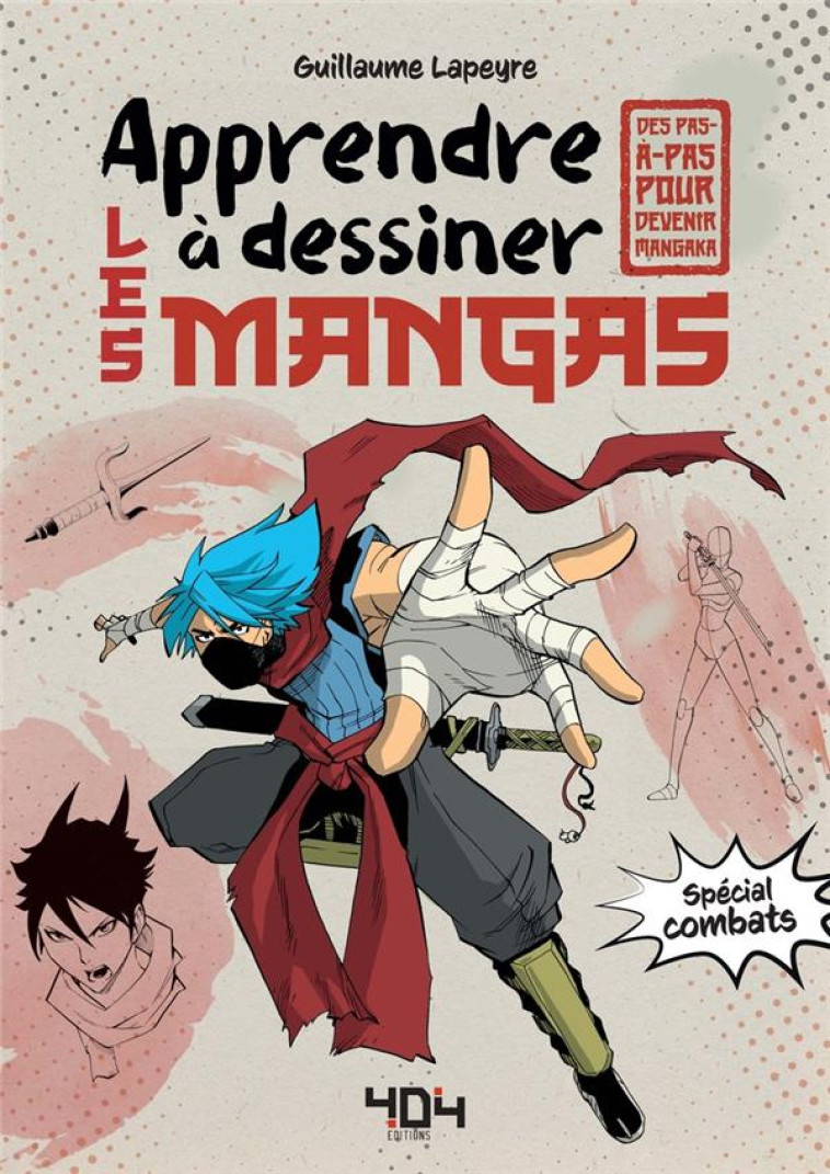 APPRENDRE A DESSINER LES MANGAS - SPECIAL COMBAT - LAPEYRE - 404