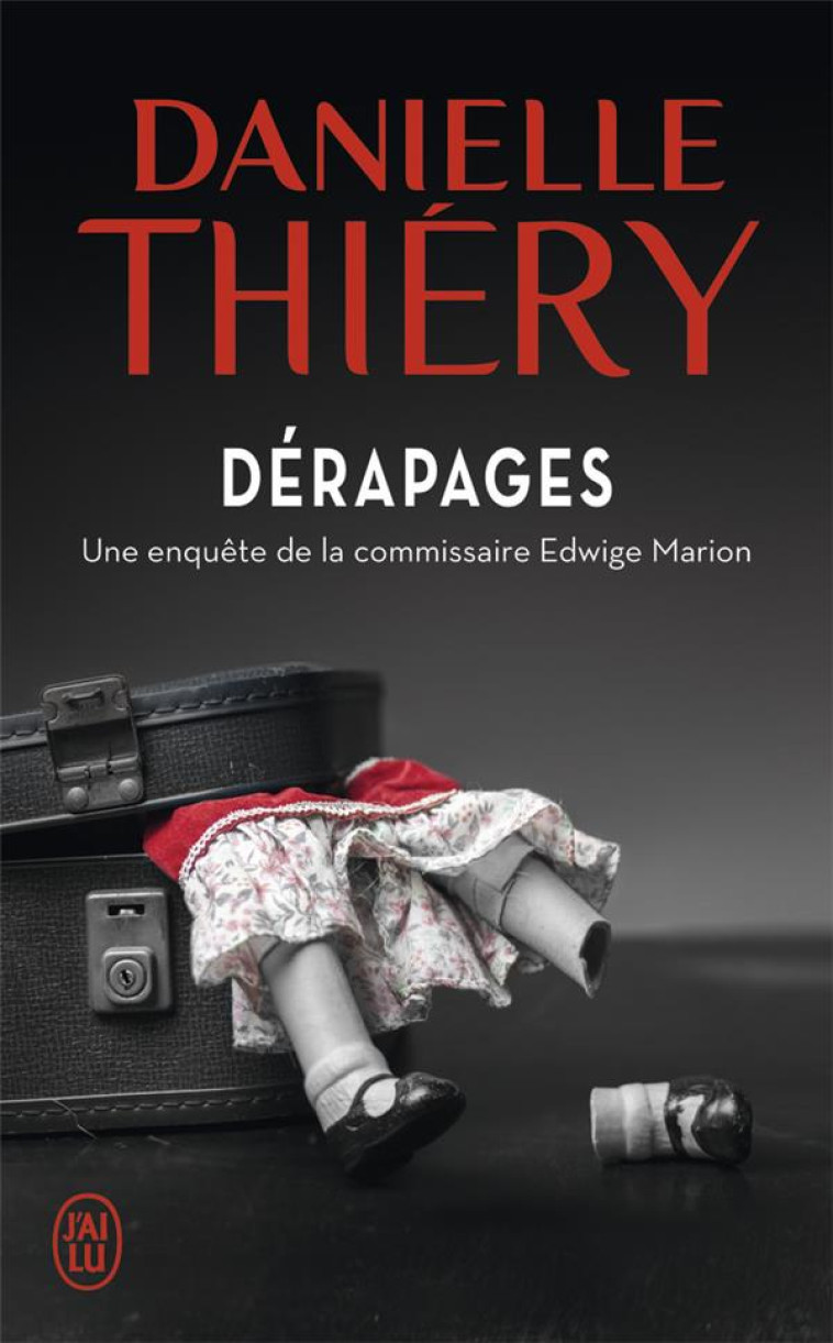 DERAPAGES - UNE ENQUETE DU COMMISSAIRE EDWIGE MARION - THIERY DANIELLE - J'ai lu