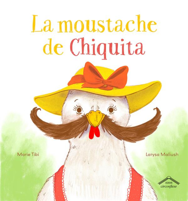 LA MOUSTACHE DE CHIQUITA - MALIUSH/TIBI - CIRCONFLEXE