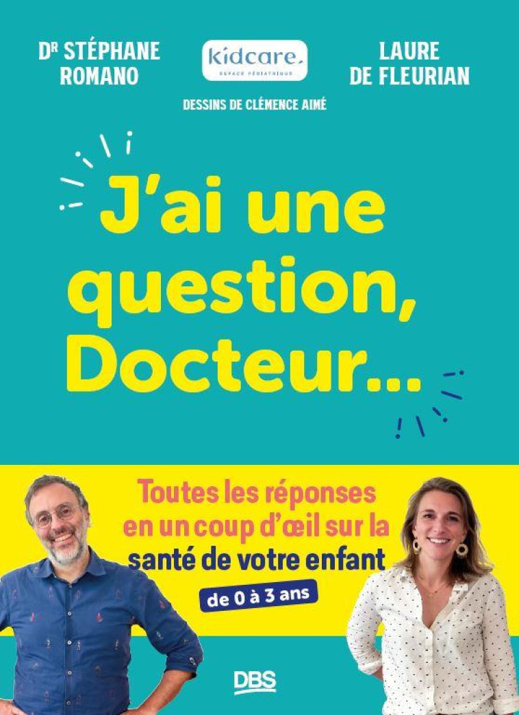 J AI UNE QUESTION, DOCTEUR  - TOUTES LES REPONSES EN UN COUP D OEIL SUR LA SANTE DE VOTRE ENFANT (DE - ROMANO/DE FLEURIAN - DE BOECK SUP