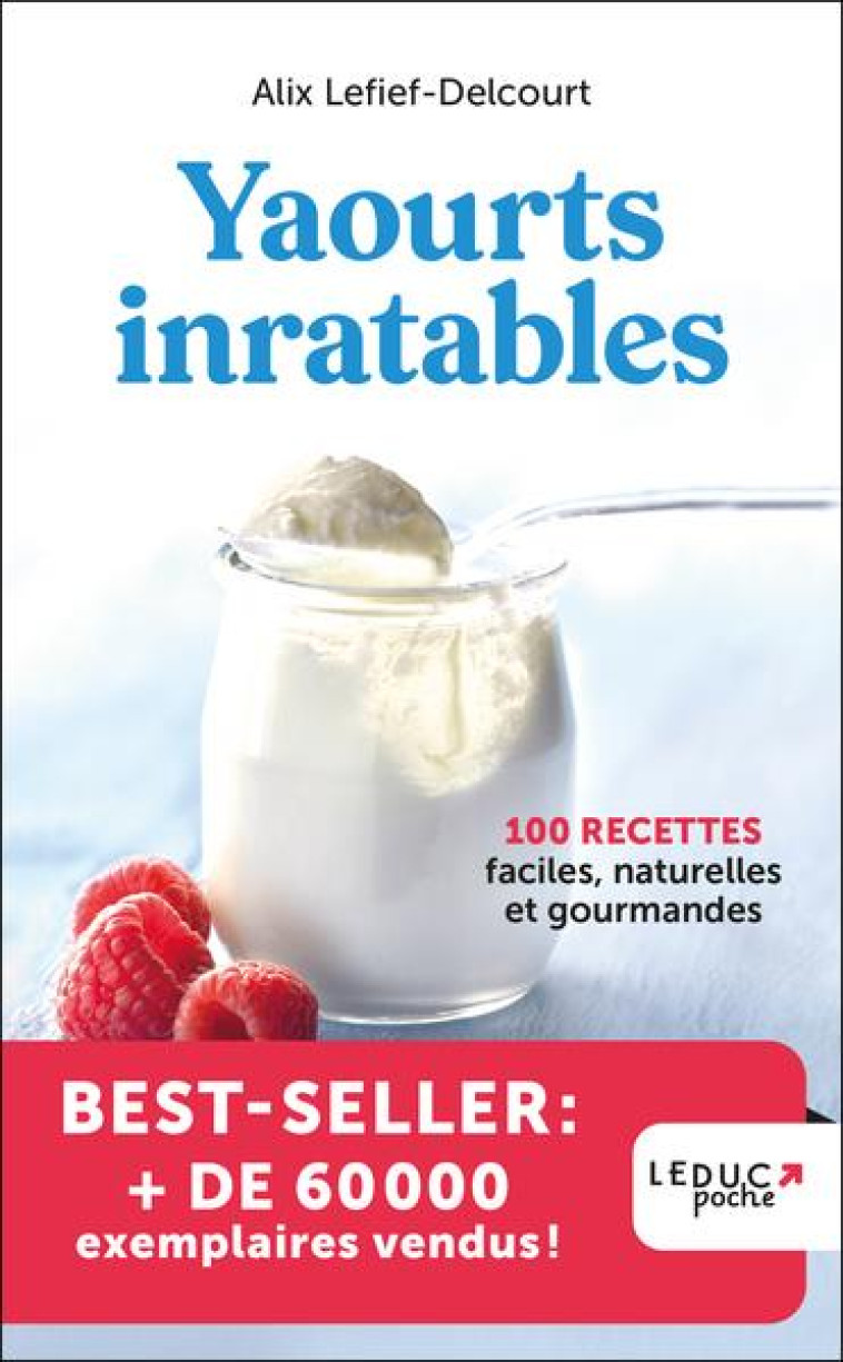 YAOURTS INRATABLES - EDITION 2023 - 100 RECETTES FACILES, NATURELLES ET GOURMANDES - LEFIEF-DELCOURT ALIX - QUOTIDIEN MALIN