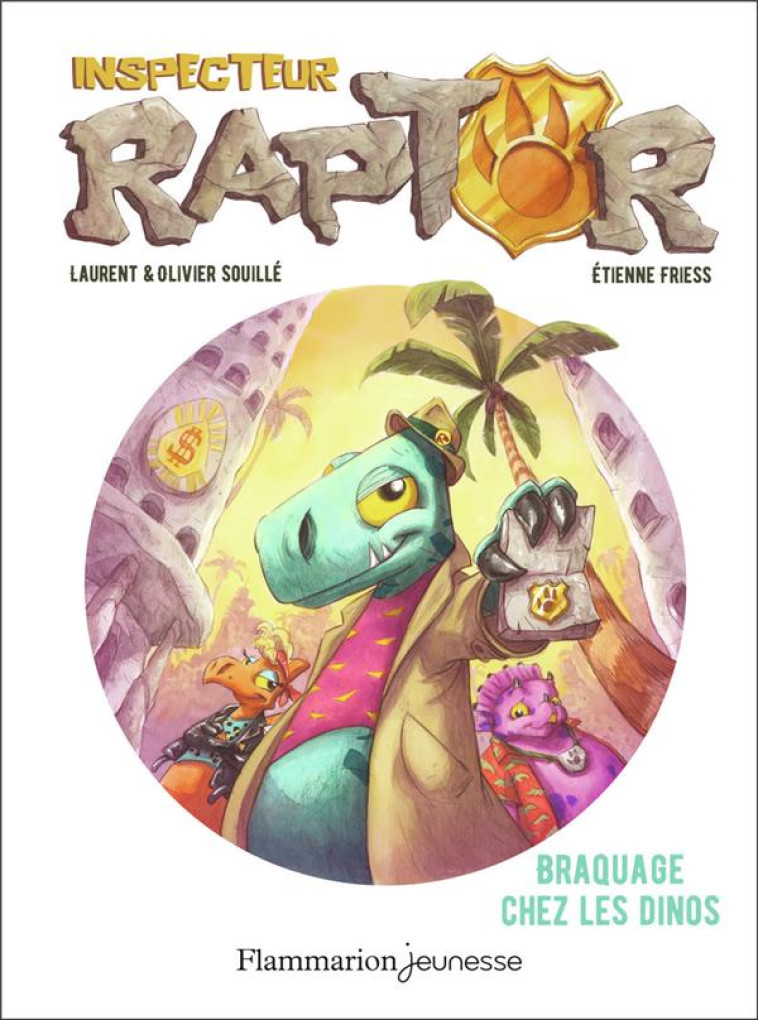 INSPECTEUR RAPTOR - T01 - BRAQUAGE CHEZ LES DINOS - SOUILLE/FRIESS - FLAMMARION