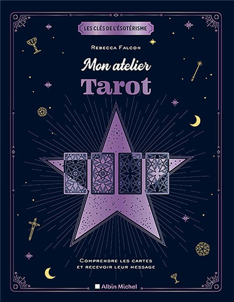 MON ATELIER TAROT - COMPRENDRE LES CARTES ET RECEVOIR LEUR MESSAGE - VRIES GERALDINE - ALBIN MICHEL