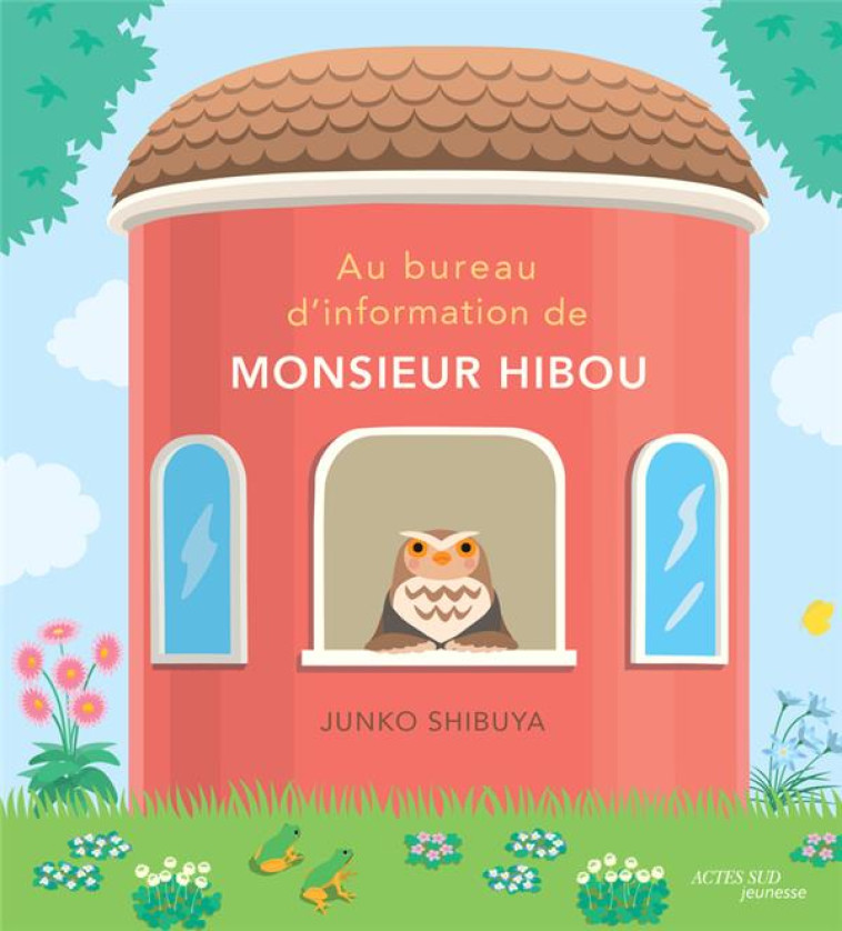 AU BUREAU D-INFORMATION DE MONSIEUR HIBOU - SHIBUYA JUNKO - ACTES SUD