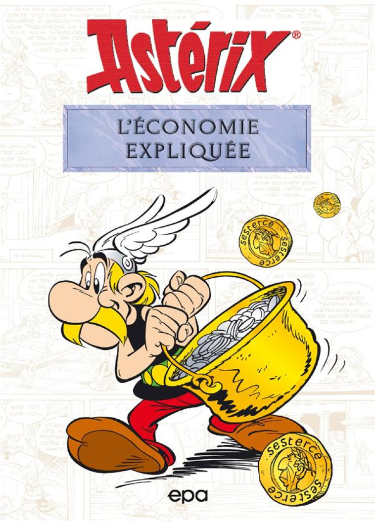 ASTERIX ET L-ECONOMIE EXPLIQUEE - MOLIN BERNARD-PIERRE - EPA