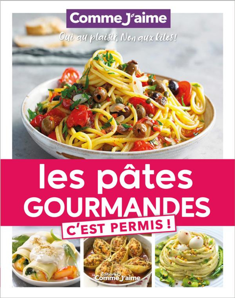 LES PATES GOURMANDES C-EST PERMIS! - OUI AU PLAISIR, NON AUX KILOS! - COMME JAIME - BOOKS ON DEMAND