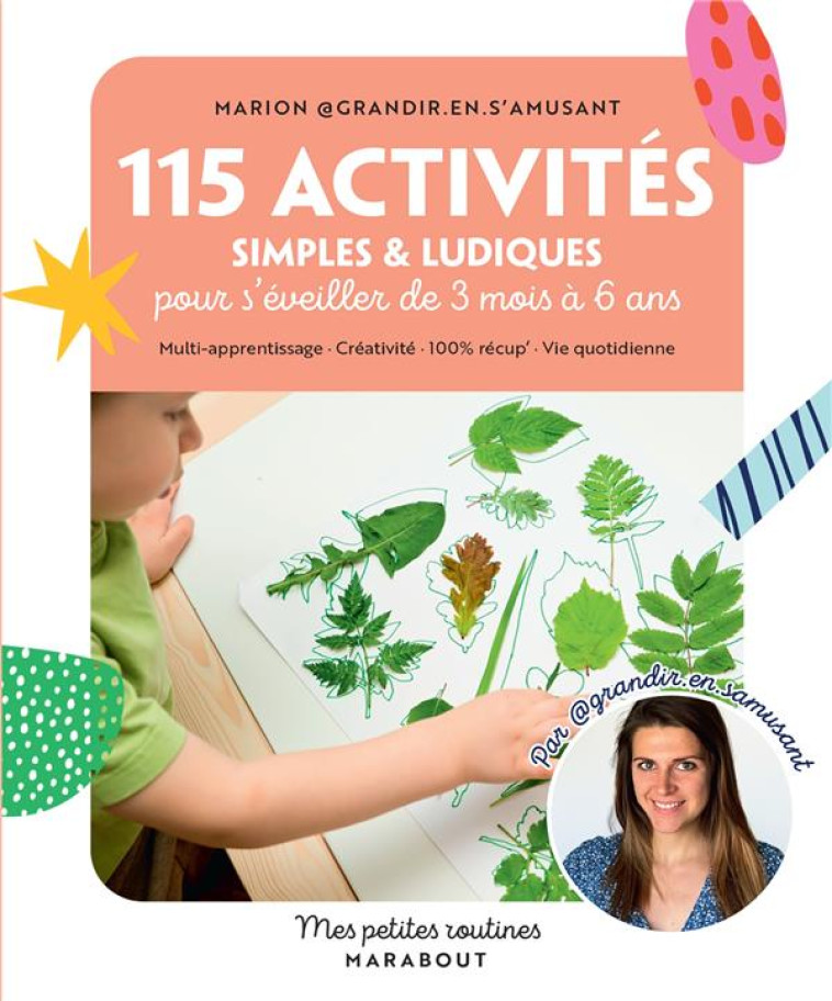 115 ACTIVITES SIMPLES ET LUDIQUES POUR S-EVEILLER DE 3 MOIS A 6 ANS - MULTI-APPRENTISSAGE  CREATIVI - MARION GRANDIR EN S- - MARABOUT