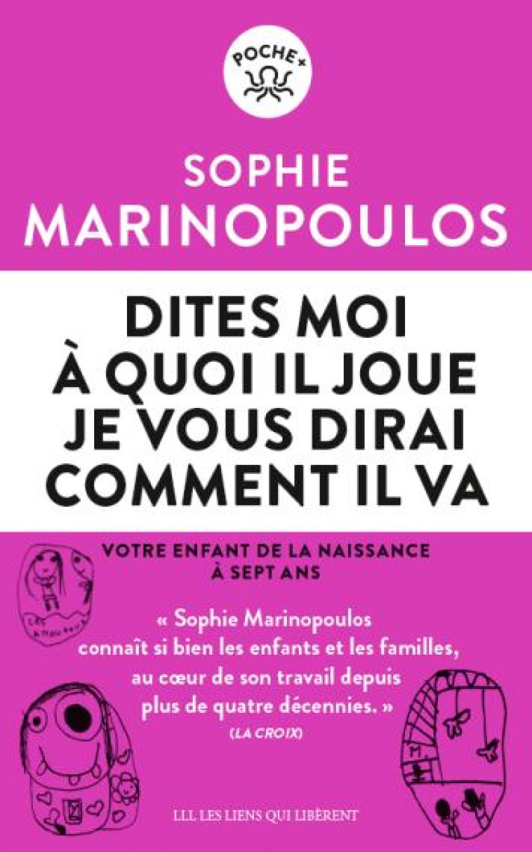 DITES-MOI A QUOI IL JOUE - VOTRE ENFANT DE LA NAISSANCE A 7 ANS - MARINOPOULOS SOPHIE - LIENS LIBERENT