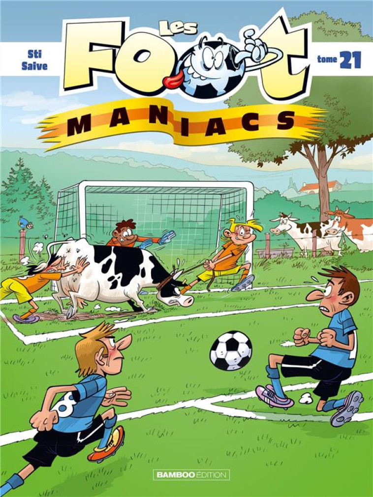 LES FOOTMANIACS - TOME 21 - STI/SAIVE - BAMBOO