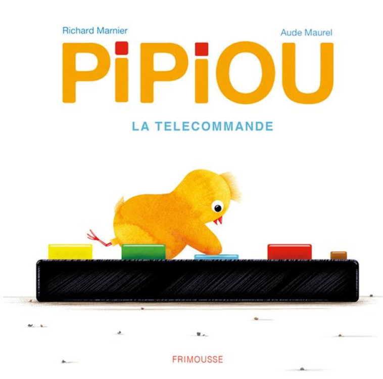 PIPIOU - LA TELECOMMANDE - MARNIER/MAUREL - FRIMOUSSE