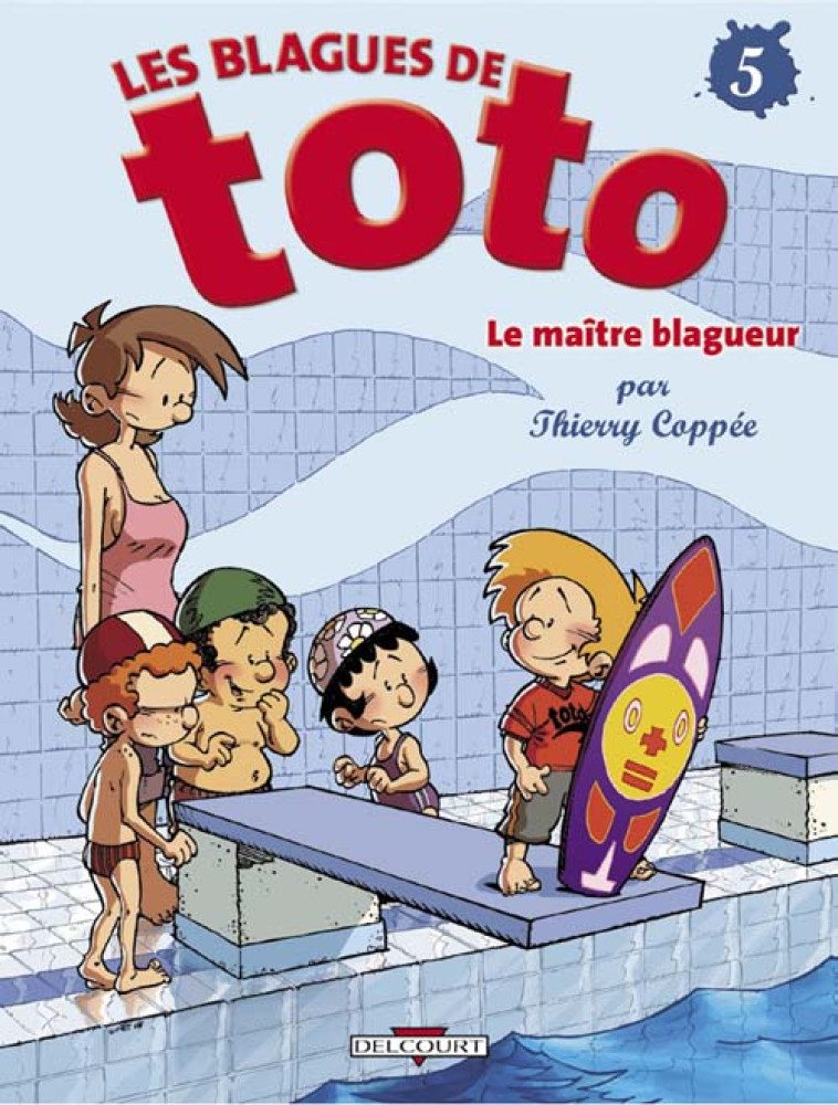 LES BLAGUES DE TOTO T05 - LE MAITRE BLAGUEUR - COPPEE THIERRY - DELCOURT