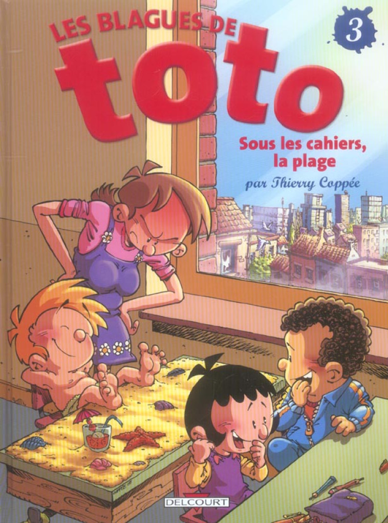 LES BLAGUES DE TOTO T03 - SOUS LES CAHIERS, LA PLAGE - COPPEE-T - DELCOURT