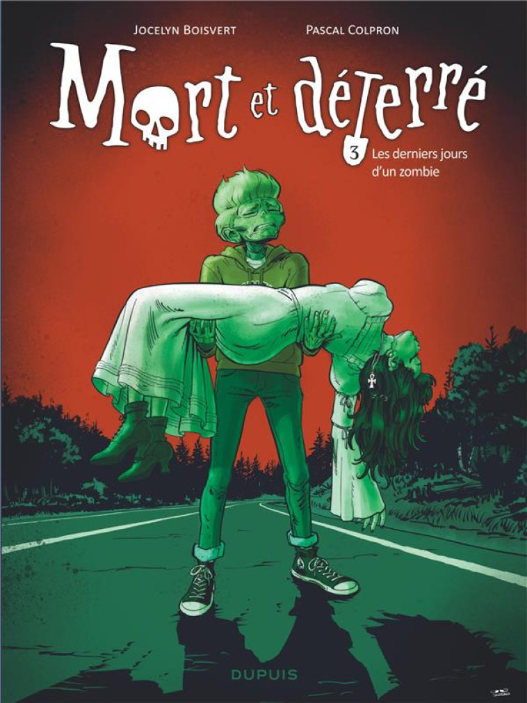 MORT ET DETERRE - TOME 3 - LES DERNIERS JOURS D UN ZOMBIE - BOISVERT JOCELYN - DUPUIS