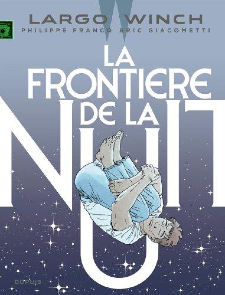 LARGO WINCH - TOME 23 - LA FRONTIERE DE LA NUIT  / EDITION AUGMENTEE, DOCUMENTEE - GIACOMETTI ERIC - DUPUIS