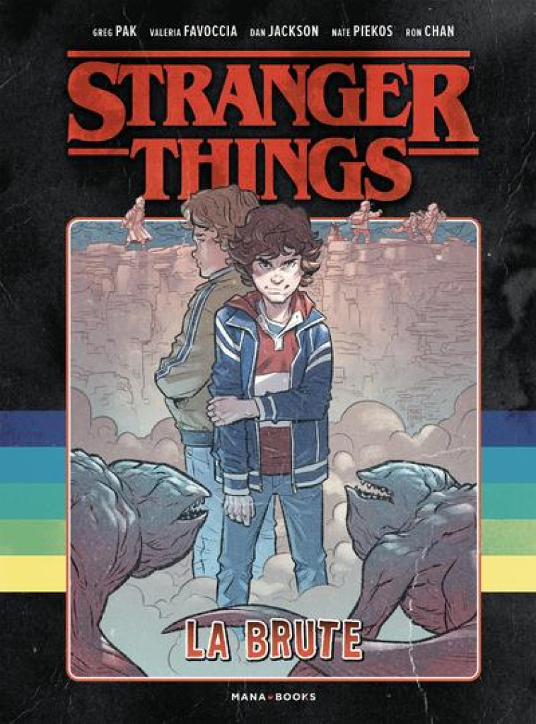 COMICS/SERIES TV - STRANGER THINGS - LA BRUTE - PAK/FAVOCCIA/JACKSON - MANA BOOKS