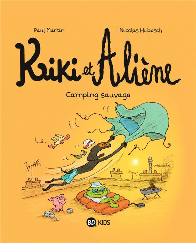 KIKI ET ALIENE, TOME 08 - CAMPING SAUVAGE - MARTIN/HUBESCH - BAYARD JEUNESSE