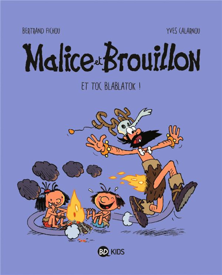 MALICE ET BROUILLON, TOME 02 - ET TOC BLABLATOK ! - FICHOU/CALARNOU - BAYARD JEUNESSE