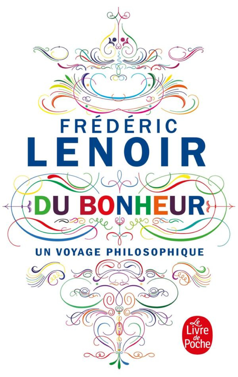 DU BONHEUR, UN VOYAGE PHILOSOPHIQUE - LENOIR FREDERIC - Le Livre de poche