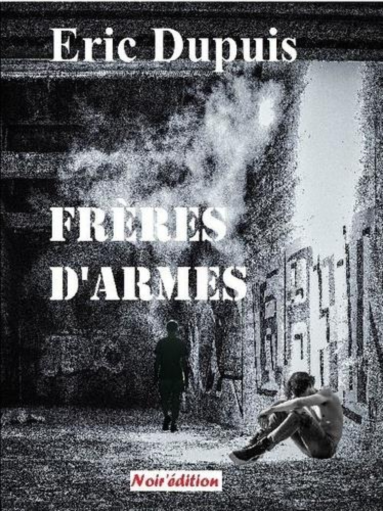 FRERES D-ARMES - DUPUIS ERIC - NOIR EDITION