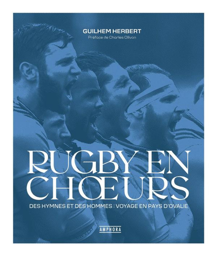 RUGBY EN CHOEURS - DES HYMNES ET DES HOMMES : VOYAGE EN PAYS D-OVALIE - HERBERT GUILHEM - AMPHORA