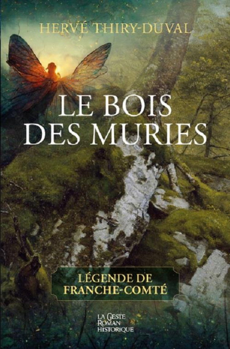 BOIS DES MURIES (GESTE) - LEGENDE DE FRANCHE-COMTE - HERVE THIRY-DUVAL - GESTE